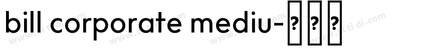 bill corporate mediu字体转换